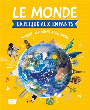 Le monde expliqué aux enfants : du big bang au monde de demain - Florian Lucas