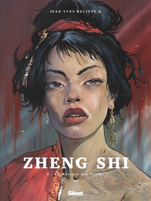 Zheng Shi. Vol. 1. La rivière des perles - Jean-Yves Delitte