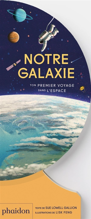 Notre galaxie : ton premier voyage dans l'espace - Sue Lowell Gallion