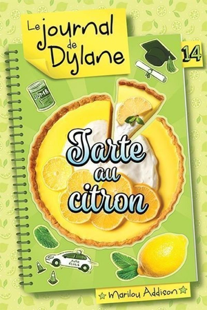 Le journal de Dylane. Vol. 14. Tarte au citron - Marilou Addison