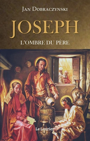 Joseph, l'ombre du père - Jan Dobraczynski