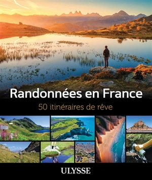 Randonnées en France : 50 itinéraires de rêve - Collectif Ulysse