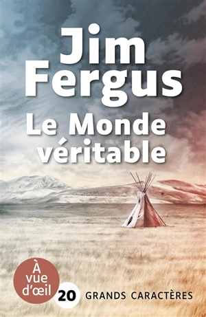 Le monde véritable : fable - Jim Fergus