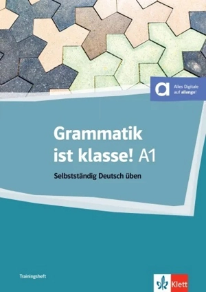 Grammatik ist klasse! : selbstständig Deutsch üben : A1 - Arwen Schnack