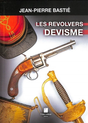 Les revolvers Devisme - Jean-Pierre Bastié