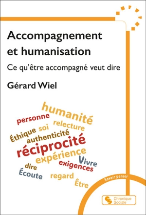 Accompagnement et humanisation : ce qu'être accompagné veut dire - Gérard Wiel