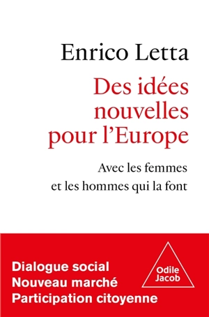 Des idées nouvelles pour l'Europe : avec les femmes et les hommes qui la font : dialogue social, nouveau marché, participation citoyenne - Enrico Letta