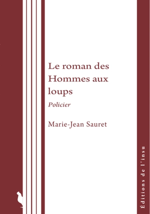 Le roman des Hommes aux loups : policier - Marie-Jean Sauret