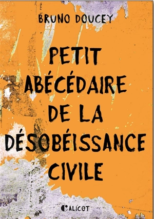 Petit abécédaire de la désobéissance civile - Bruno Doucey