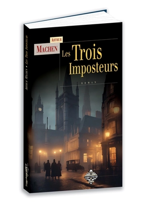 Les trois imposteurs ou Les transmutations - Arthur Machen