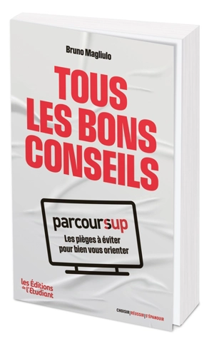 Tous les bons conseils : Parcoursup : les pièges à éviter pour bien vous orienter - Bruno Magliulo