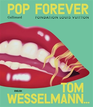 Pop forever (en anglais) : Tom Wesselmann... : & Derrick Adams, Ai Weiwei, Njideka Akunyili Crosby, Evelyne Axell, Thomas Bayrle, Frank Bowling, Rosalyn Drexler, Marcel Duchamp...