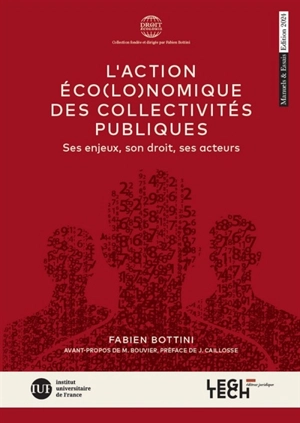 L'action économique des collectivités publiques : ses enjeux, son droit, ses acteurs - Fabien Bottini