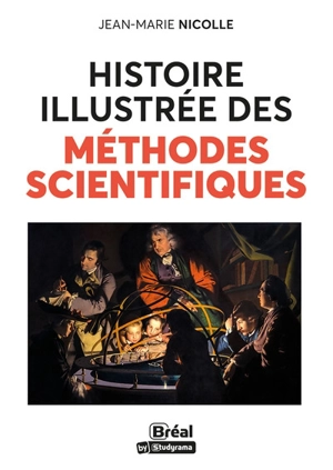 Histoire illustrée des méthodes scientifiques - Jean-Marie Nicolle