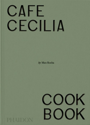 Café Cecilia cookbook - Max Rocha