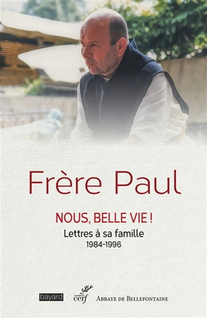 Nous, belle vie ! : lettres à sa famille : 1984-1996 - Paul Favre-Miville