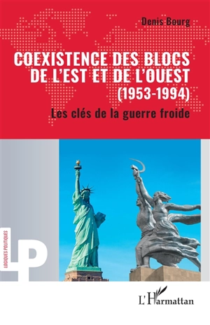 Coexistence des blocs de l'Est et de l'Ouest (1953-1994) : les clés de la guerre froide - Denis Bourg