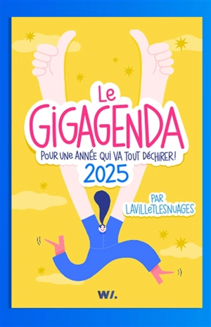 Le gigagenda : pour une année qui va tout déchirer ! : 2025 - Lavilletlesnuages