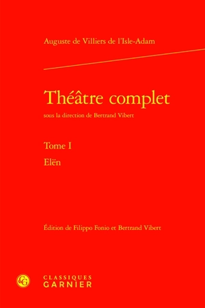 Théâtre complet. Vol. 1. Elën - Auguste de Villiers de L'Isle-Adam