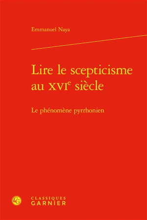 Lire le scepticisme au XVIe siècle : le phénomène pyrrhonien - Emmanuel Naya