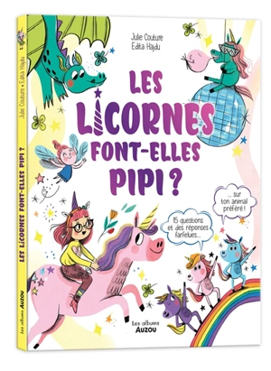 Les licornes font-elles pipi ? : 15 questions et des réponses farfelues... sur ton animal préféré ! - Julie Couture