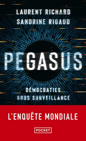 Pegasus : démocraties sous surveillance : l'enquête mondiale - Laurent Richard