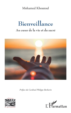 Bienveillance : au coeur de la vie et du sacré - Mohamed Khouttoul