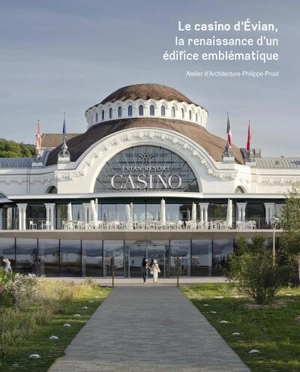 Le casino d'Evian, la renaissance d'un édifice emblématique : atelier d'architecture Philippe Prost - Pierre Delohen