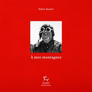 A mes montagnes - Walter Bonatti