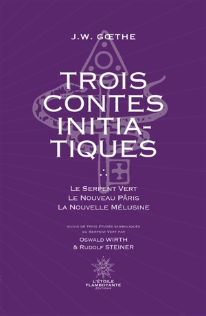 Trois contes initiatiques - Johann Wolfgang von Goethe