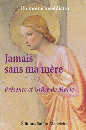 Jamais sans ma mère : présence et grâce de Marie