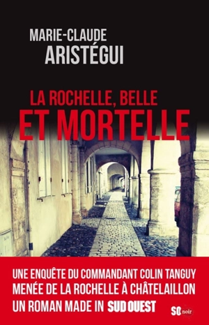 La Rochelle, belle et mortelle - Marie-Claude Aristégui