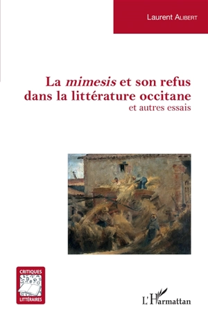 La mimesis et son refus dans la littérature occitane : et autres essais - Laurent Alibert