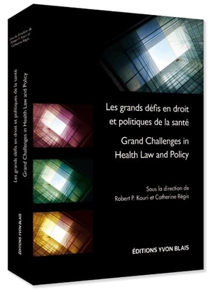 Les grands défis en droit et politiques de la santé : actes de la 5e Conférence nationale en droit de la santé, 2009 = Grand challenges in health law and policy : proceedings of the 5th National Conference on Health Law, 2009