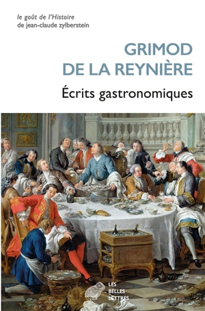 Ecrits gastronomiques - Alexandre-Balthazar-Laurent Grimod de La Reynière