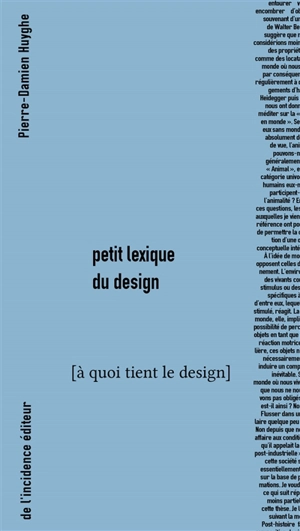 A quoi tient le design. Petit lexique du design - Pierre-Damien Huyghe