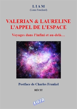 Valérian & Laureline, l'appel de l'espace : voyages dans l'infini et au-delà... - Liam Fauchard