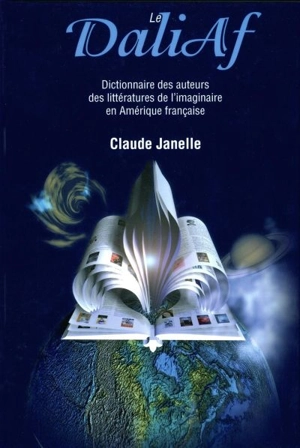 Le DaliAf : Dictionnaire des auteurs des littératures de l'imaginaire en Amérique française - Claude Janelle