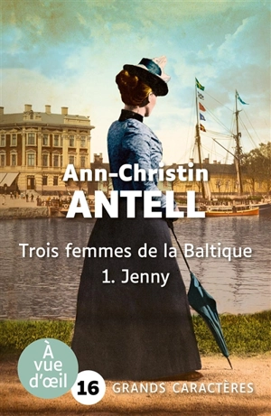 Trois femmes de la Baltique. Vol. 1. Jenny - Ann-Christin Antell