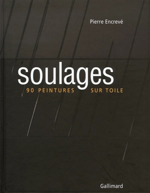 Soulages : 90 peintures sur toile - Pierre Encrevé