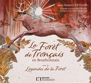 La forêt de Tronçais en Bourbonnais. Légendes de la forêt - Jacques Chevalier