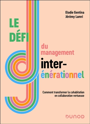 Le défi du management intergénérationnel : comment transformer la cohabitation en collaboration vertueuse - Elodie Gentina