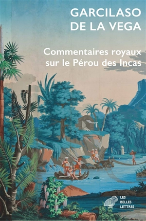 Commentaires royaux sur le Pérou des Incas - Garcilaso de la Vega