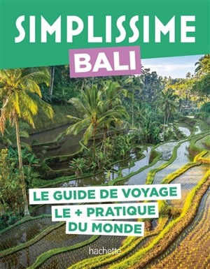 Simplissime : Bali : le guide de voyage le + pratique du monde - Sophie Squillace