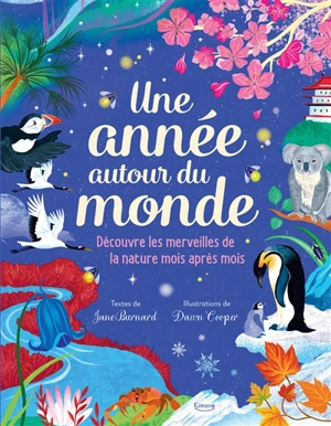 Une année autour du monde : découvre les merveilles de la nature mois après mois - Jane Burnard