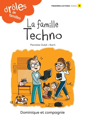 La famille Techno : Niveau de lecture 4 - Pierrette Dubé