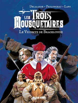 Les trois mousquetaires. Le vicomte de Bragelonne - Arnaud Delalande