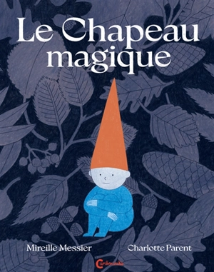 Le chapeau magique - Mireille Messier