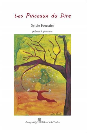 Les pinceaux du dire : poèmes & peintures - Sylvie Forestier