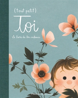 (Tout petit) toi : le livre de ton enfance - Marianne Prairie